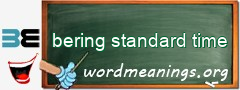 WordMeaning blackboard for bering standard time